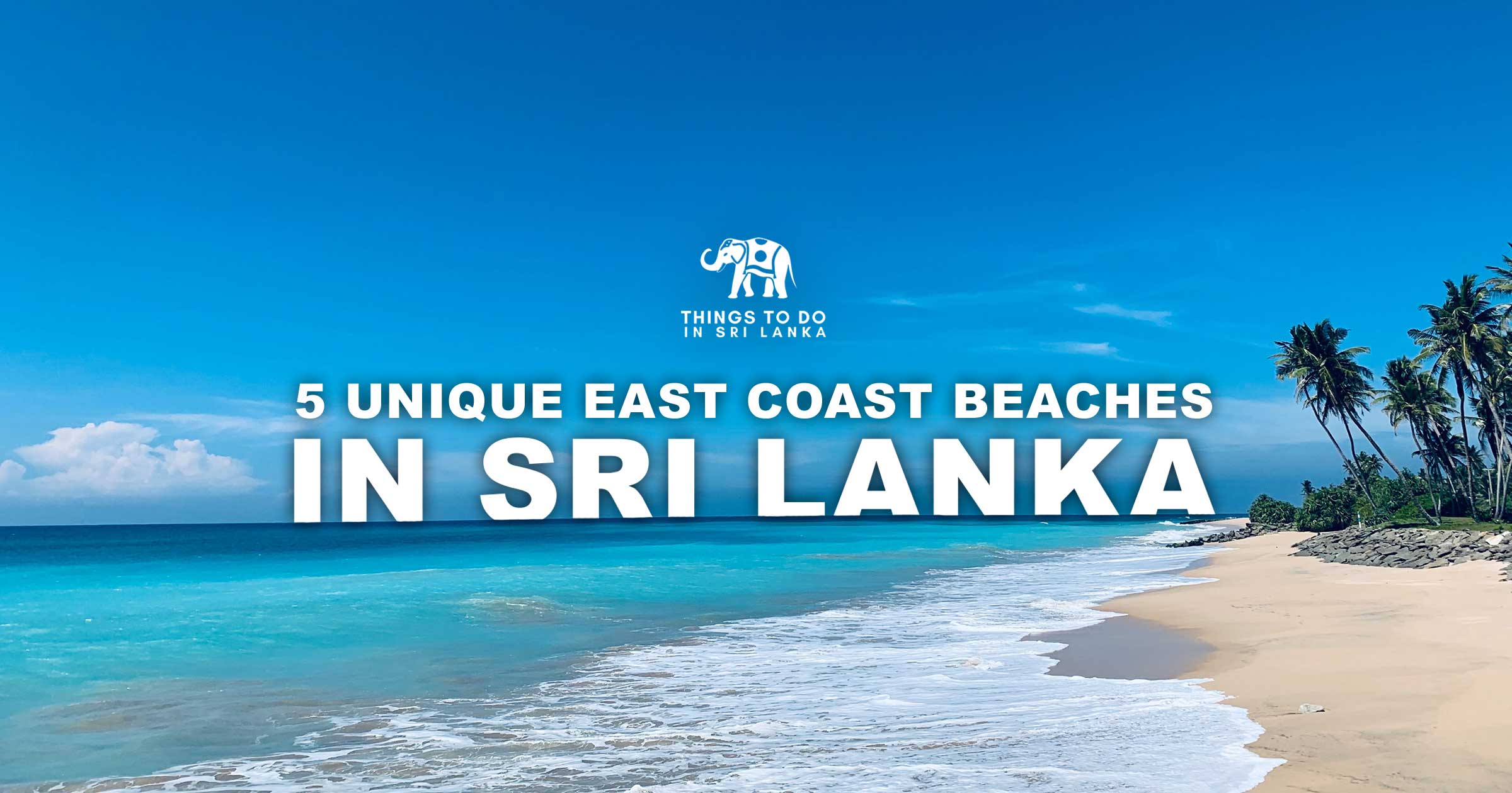 5 Unique East Coast Beaches in Sri Lanka