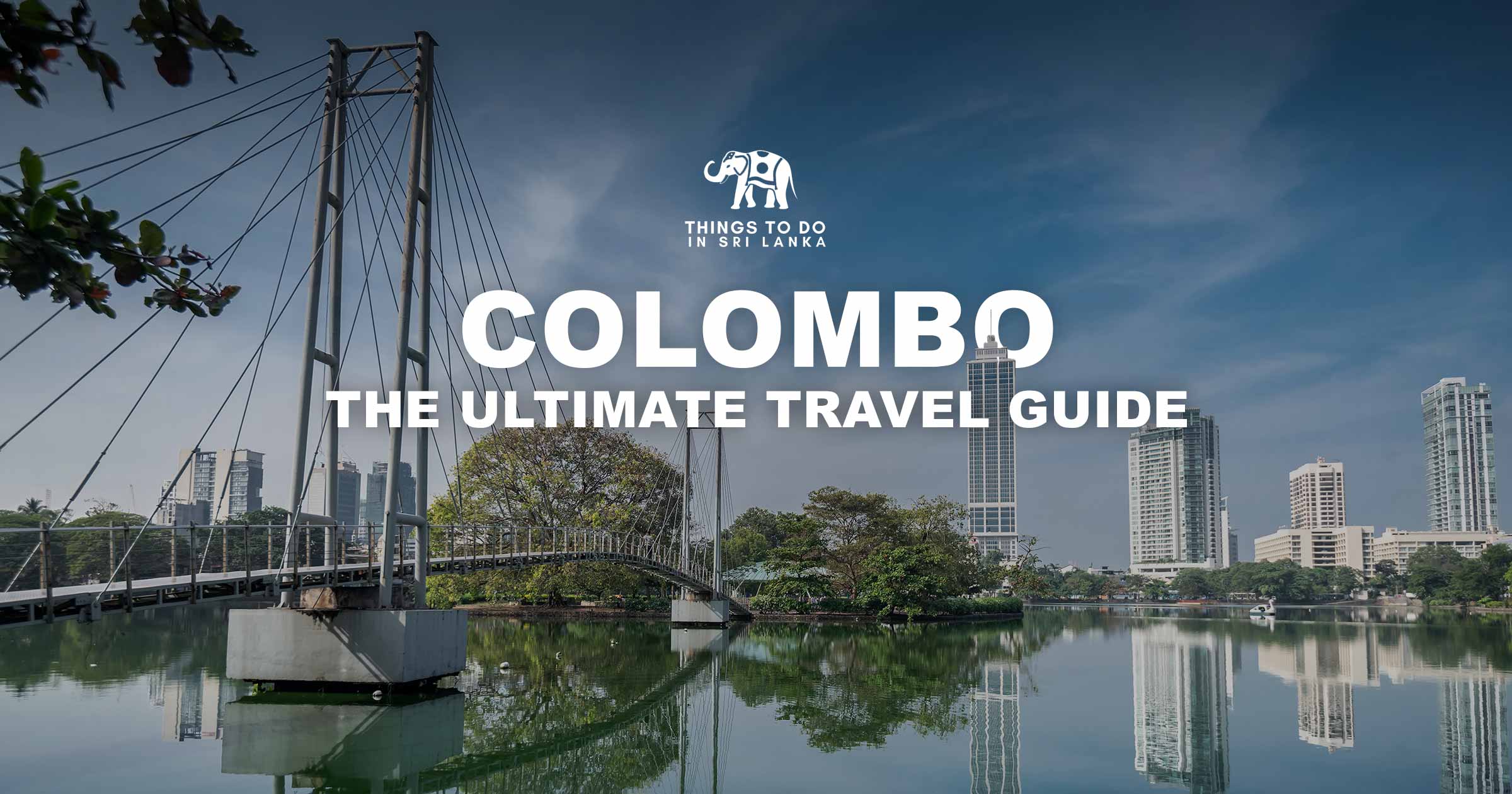 Colombo - The Ultimate Travel Guide